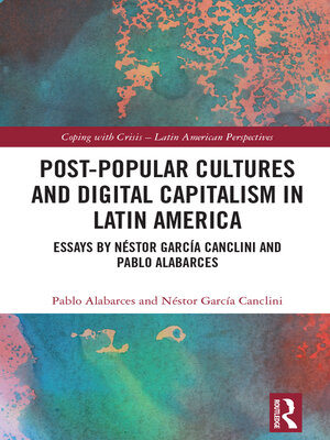 cover image of Post-Popular Cultures and Digital Capitalism in Latin America